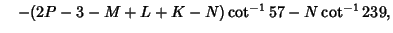 $\quad -(2P-3-M+L+K-N)\cot^{-1}57-N\cot^{-1}{239},$