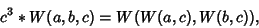 \begin{displaymath}
c^3*W(a,b,c) = W(W(a,c),W(b,c)),
\end{displaymath}