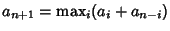 $a_{n+1}=\max_i(a_i+a_{n-i})$