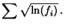 $\displaystyle \sum\sqrt{\ln(f_i)}\,.$