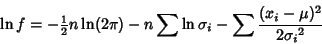 \begin{displaymath}
\ln f=-{\textstyle{1\over 2}}n\ln(2\pi)-n\sum \ln\sigma_i-\sum {(x_i-\mu)^2\over 2{\sigma_i}^2}
\end{displaymath}