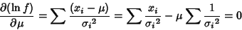 \begin{displaymath}
{\partial(\ln f)\over\partial \mu} = \sum {(x_i-\mu)\over {\...
...^2} = \sum{x_i\over{\sigma_i}^2}-\mu\sum{1\over{\sigma_i}^2}=0
\end{displaymath}