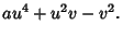 $\displaystyle au^4+u^2v-v^2.$