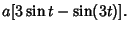 $\displaystyle a[3\sin t-\sin(3t)].$