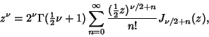 \begin{displaymath}
z^\nu =2^\nu \Gamma({\textstyle{1\over 2}}\nu+1) \sum_{n=0}^...
... {({\textstyle{1\over 2}}z)^{\nu/2+n}\over n!} J_{\nu/2+n}(z),
\end{displaymath}