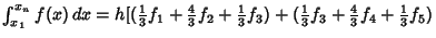 $\int^{x_n}_{x_1} f(x)\,dx = h[({\textstyle{1\over 3}} f_1+{\textstyle{4\over 3}...
...{\textstyle{1\over 3}}f_3+{\textstyle{4\over 3}}f_4+{\textstyle{1\over 3}} f_5)$