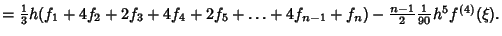 $={\textstyle{1\over 3}} h (f_1+4f_2+2f_3+4f_4+2f_5+\ldots+4f_{n-1}+f_n) - {n-1\over 2} {\textstyle{1\over 90}} h^5f^{(4)}(\xi).$