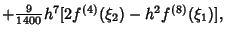 $+{\textstyle{9\over 1400}}h^7 [2f^{(4)}(\xi_2)-h^2f^{(8)}(\xi_1)],\quad$