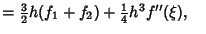 $={\textstyle{3\over 2}} h (f_1+f_2)+{\textstyle{1\over 4}}h^3 f''(\xi),\quad$