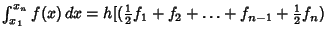 $\int_{x_1}^{x_n} f(x)\,dx= h[({\textstyle{1\over 2}}f_1+f_2+\ldots+f_{n-1}+{\textstyle{1\over 2}}f_n)$