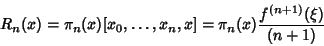 \begin{displaymath}
R_n(x)=\pi_n(x)[x_0, \ldots, x_n, x]=\pi_n(x){f^{(n+1)}(\xi)\over (n+1)}
\end{displaymath}