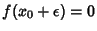 $f(x_0+\epsilon)=0$