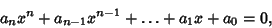 \begin{displaymath}
a_n x^n + a_{n-1} x^{n-1} + \ldots+a_1x+a_0 = 0,
\end{displaymath}