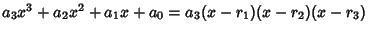 $a_3x^3+a_2x^2+a_1x+a_0=a_3(x-r_1)(x-r_2)(x-r_3)$