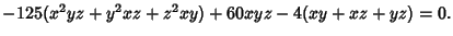 $ -125(x^2 y z+y^2 x z+z^2 x y)+60 x y z-4(x y+x z+y z)=0.$