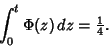 \begin{displaymath}
\int_0^t \Phi(z)\,dz={\textstyle{1\over 4}}.
\end{displaymath}