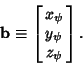 \begin{displaymath}
{\bf b}\equiv\left[{\matrix{x_\psi\cr y_\psi\cr z_\psi\cr}}\right].
\end{displaymath}