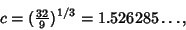 \begin{displaymath}
c=({\textstyle{32\over 9}})^{1/3} = 1.526285\ldots,
\end{displaymath}