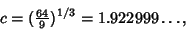 \begin{displaymath}
c=({\textstyle{64\over 9}})^{1/3} = 1.922999\ldots,
\end{displaymath}