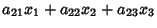 $\displaystyle a_{21}x_1+a_{22}x_2+a_{23}x_3$