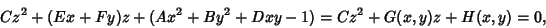 \begin{displaymath}
Cz^2+(Ex+Fy)z+(Ax^2+By^2+Dxy-1) = Cz^2+G(x,y)z+H(x,y) = 0,
\end{displaymath}