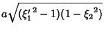 $\displaystyle a\sqrt{({\xi_1'}^2-1)(1-{\xi_2}^2)}$