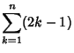 $\displaystyle \sum_{k=1}^n (2k-1)$