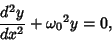 \begin{displaymath}
{d^2y\over dx^2}+{\omega_0}^2y = 0,
\end{displaymath}