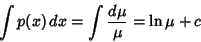 \begin{displaymath}
\int p(x)\,dx = \int {d\mu\over \mu} = \ln \mu+c
\end{displaymath}