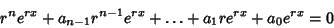 \begin{displaymath}
r^ne^{rx}+a_{n-1}r^{n-1}e^{rx}+\ldots+a_1 r e^{rx} + a_0 e^{rx}=0
\end{displaymath}