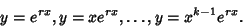 \begin{displaymath}
y=e^{rx}, y=x e^{rx}, \ldots, y=x^{k-1}e^{rx}.
\end{displaymath}