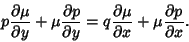 \begin{displaymath}
p{\partial \mu \over \partial y} + \mu {\partial p\over \par...
...tial \mu \over \partial x} + \mu {\partial p\over \partial x}.
\end{displaymath}