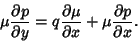 \begin{displaymath}
\mu{\partial p\over\partial y}= q {\partial\mu\over\partial x}+\mu {\partial p\over\partial x}.
\end{displaymath}