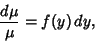 \begin{displaymath}
{d\mu\over\mu} = f(y)\,dy,
\end{displaymath}