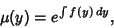 \begin{displaymath}
\mu (y) = e^{\int f(y)\,dy},
\end{displaymath}