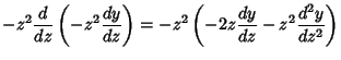 $\displaystyle -z^2 {d\over dz}\left({-z^2 {dy\over dz}}\right)
= -z^2\left({-2z {dy\over dz} - z^2 {d^2y\over dz^2}}\right)$