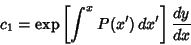 \begin{displaymath}
c_1 = \mathop{\rm exp}\nolimits \left[{\int^x P(x')\,dx'}\right]{dy\over dx}
\end{displaymath}