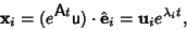 \begin{displaymath}
{\bf x}_i = (e^{\hbox{{\sf A}}t}{\hbox{\sf u}})\cdot \hat {\bf e}_i = {\bf u}_i e^{\lambda_i t},
\end{displaymath}