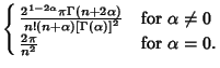 $\cases{
{2^{1-2\alpha}\pi\Gamma(n+2\alpha)\over n!(n+\alpha)[\Gamma(\alpha)]^2} & for $\alpha\not=0$\cr
{2\pi\over n^2} & for $\alpha=0$.\cr}$