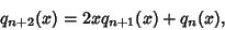 \begin{displaymath}
q_{n+2}(x)=2xq_{n+1}(x)+q_n(x),
\end{displaymath}