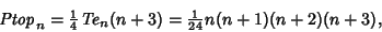 \begin{displaymath}
{\it Ptop}_n={\textstyle{1\over 4}}{\it Te}_n(n+3)={\textstyle{1\over 24}} n(n+1)(n+2)(n+3),
\end{displaymath}