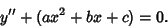 \begin{displaymath}
y''+(ax^2+bx+c)=0.
\end{displaymath}