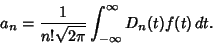 \begin{displaymath}
a_n={1\over n!\sqrt{2\pi}} \int_{-\infty}^\infty D_n(t)f(t)\,dt.
\end{displaymath}