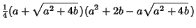 $\displaystyle {\textstyle{1\over 4}}(a+\sqrt{a^2+4b}\,)(a^2+2b-a\sqrt{a^2+4b}\,)$