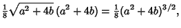 $\displaystyle {\textstyle{1\over 8}} \sqrt{a^2+4b}\,(a^2+4b) = {\textstyle{1\over 8}} (a^2+4b)^{3/2},$