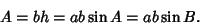 \begin{displaymath}
A = bh = ab\sin A=ab\sin B.
\end{displaymath}