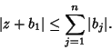 \begin{displaymath}
\vert z+b_1\vert\leq\sum_{j=1}^n \vert b_j\vert.
\end{displaymath}