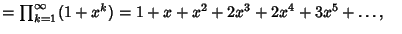 $ = \prod_{k=1}^\infty(1+x^k)=1+x+x^2+2x^3+2x^4+3x^5+\ldots,\quad$