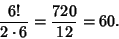 \begin{displaymath}
{6!\over 2\cdot 6}={720\over 12}=60.
\end{displaymath}