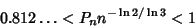 \begin{displaymath}
0.812\ldots< P_n n^{-\ln 2/\ln 3}<1
\end{displaymath}